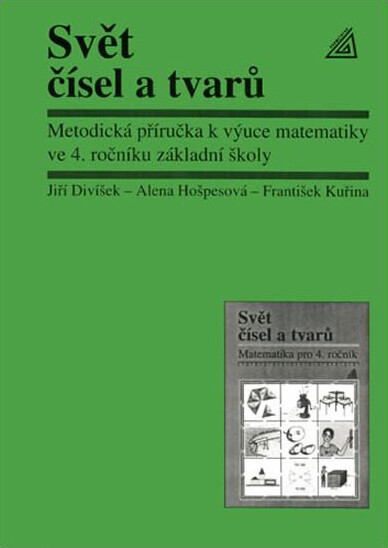 Svět čísel a tvarů : metodická příručka k výuce matematiky ve 4. ročníku základní školy, 1. vyd.