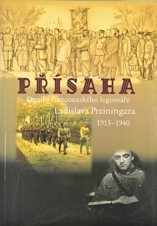 Přísaha: deníky francouzského legionáře Ladislava Preiningera : 1913-1940