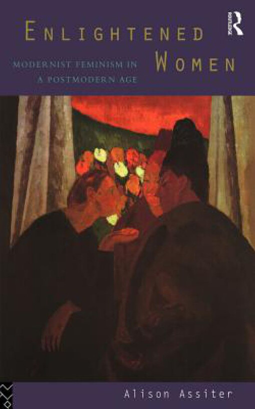 Enlightened Women: Modernist Feminism in a Postmodern Age