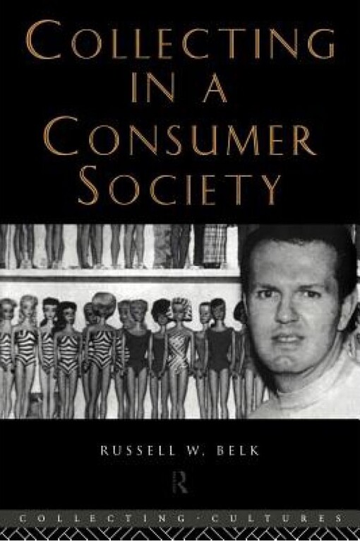 Collecting in a Consumer Society (Collecting Cultures)