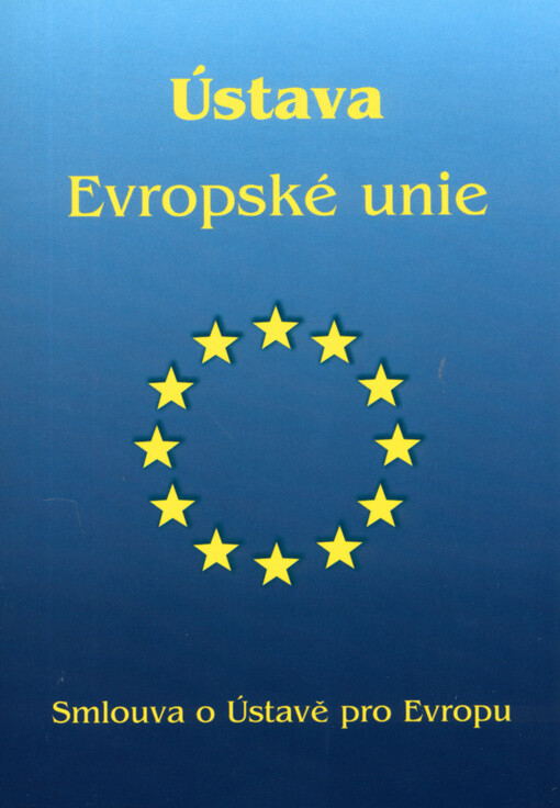 Ústava Evropské unie: smlouva o Ústavě pro Evropu