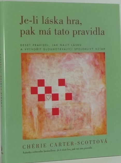 Je-li láska hra, pak má tato pravidla : deset pravidel, jak najít lásku a vytvořit dlouhotrvající spolehlivý vztah