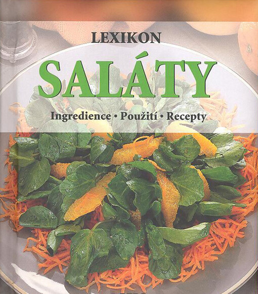 Saláty: lexikon : ingredience, použití, recepty
