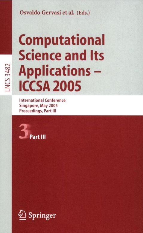 Computational science and its applications : ICCSA 2005 : international conference, Singapore, May 9-12, 2005 : proceedings. Part III