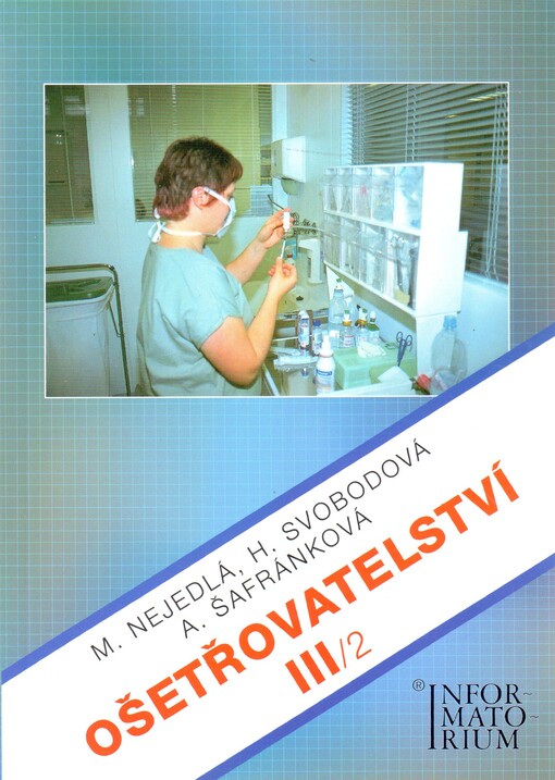 Ošetřovatelství III: pro 3. ročník středních zdravotnických škol a vyšší zdravotnické školy