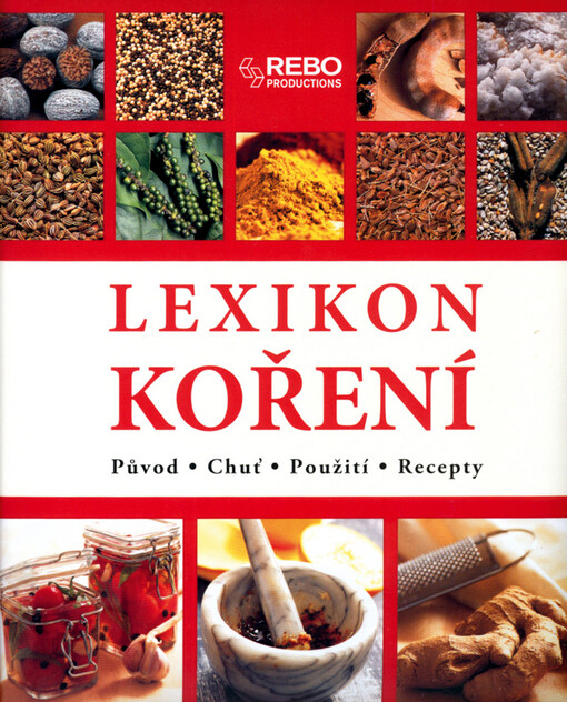 Lexikon koření: původ, chuť, použití, recepty