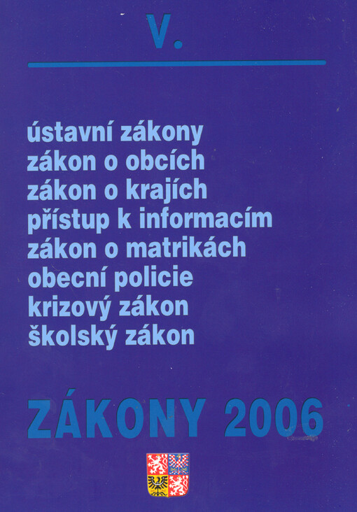 Zákony 2006.. V, Sborník úplných znění zákonů pro státní správu, veřejnou správu a školství k 1.1.2006