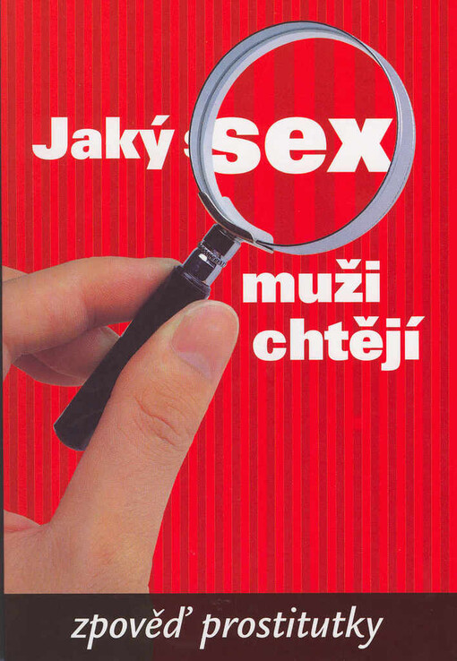 Jaký SEX muži chtějí : zpověď prostitutky