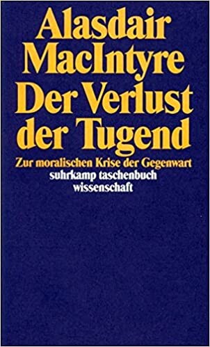 Der Verlust der Tugend : zur moralischen Krise der Gegenwart