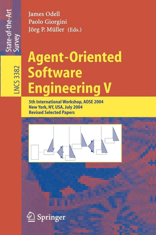 Agent-Oriented Software Engineering V: 5th International Workshop, AOSE 2004, New York, NY, USA, July 2004, Revised Selected Papers (Lecture Notes in Computer ... Programming and Software Engineering) (v. 5)