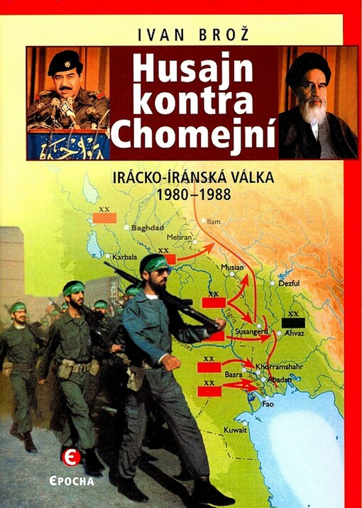 Husajn kontra Chomejní : irácko-íránská válka 1980-1988