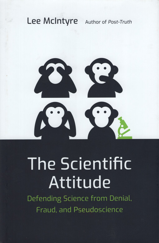The scientific attitude : defending science from denial, fraud, and pseudoscience