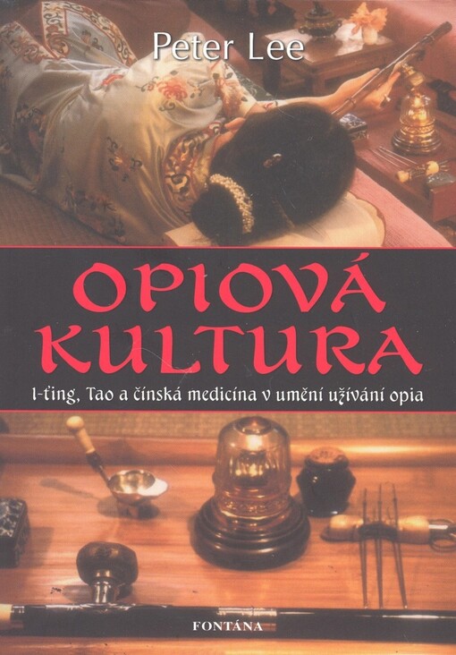 Opiová kultura : umění a rituál opia v čínské tradici