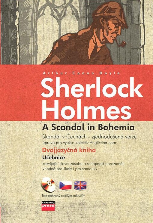 Sherlock Holmes: A scandal in Bohemia : (a simplified version) = Sherlock Holmes: Skandál v Čechách : [zjednodušená verze : dvojjazyčná kniha]