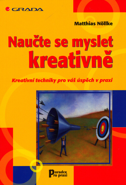 Naučte se myslet kreativně : kreativní techniky pro váš úspěch v praxi