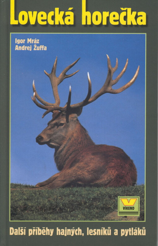 Lovecká horečka : další příběhy hajných, lesníků a pytláků