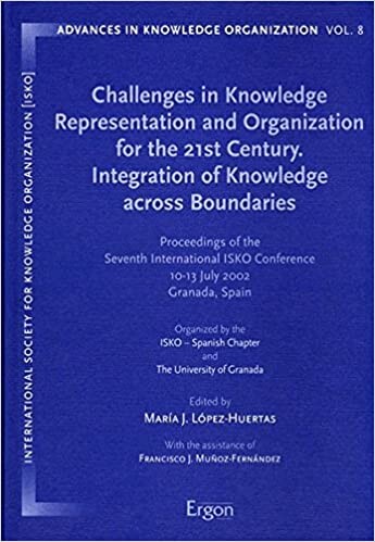 Challenges in knowledge representation and organization for the 21st century : integration of knowledge across boundaries ; proceedings of the seventh International ISKO conference, 10 - 13 July 2002, Granada, Spain