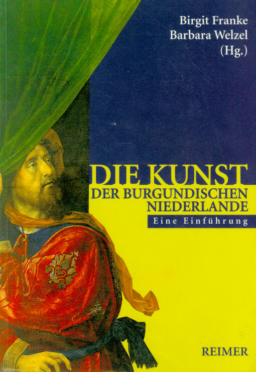 Die Kunst der burgundischen Niederlande : eine Einführung