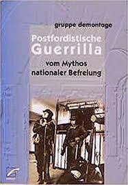 Postfordistische Guerrilla : vom Mythos nationaler Befreiung