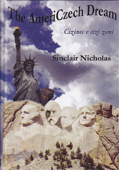 The AmeriCzech dream : cizinec v cizí zemi, Vyd. 1.