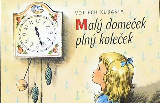 Malý domeček plný koleček, Vyd. 6., (V Knižním klubu 1.)