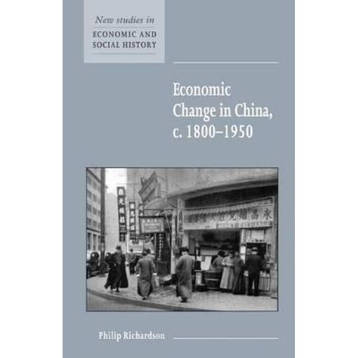 Economic Change in China, c.1800-1950 (New Studies in Economic and Social History)