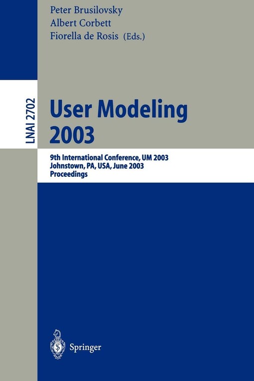 User Modeling 2003: 9th International Conference, UM 2003, Johnstown, PA, USA, June 22-26, 2003, Proceedings (Lecture Notes in Computer Science / Lecture Notes in Artificial Intelligence)