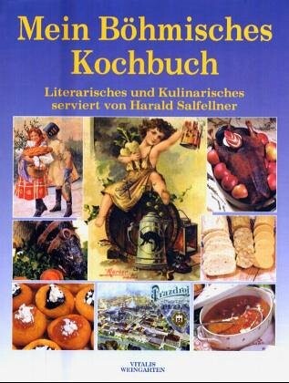 Mein böhmisches Kochbuch : literarisches und kulinarisches angerichtet von Harald Salfellner