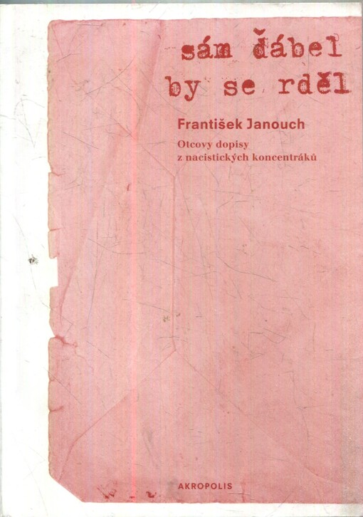 Sám ďábel by se rděl: otcovy dopisy z nacistických koncentráků