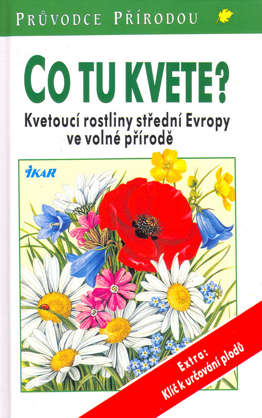 Co tu kvete? : kvetoucí rostliny střední Evropy ve volné přírodě, 2. vyd.