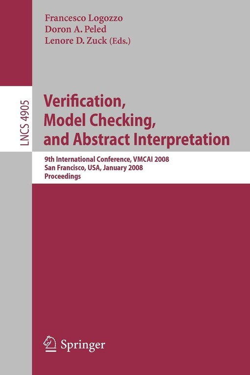 Verification, Model Checking, and Abstract Interpretation: 9th International Conference, VMCAI 2008, San Francisco, USA, January 7-9, 2008, ... Computer Science and General Issues)