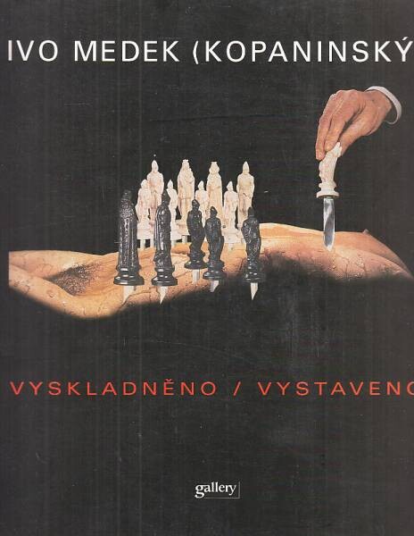 Ivo Medek (Kopaninský) : vyskladněno - vystaveno