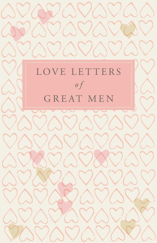 Love Letters of Great Men - edited by Doyle, Ursula