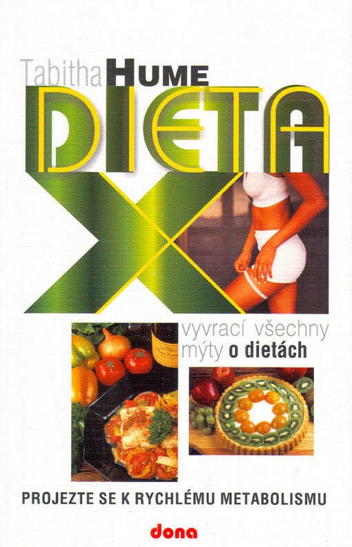 Dieta X: (která vyvrací všechny mýty o dietách) : projezte se k rychlému metabolismu