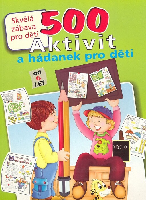 500 aktivit a hádanek pro děti : skvělá zábava pro děti