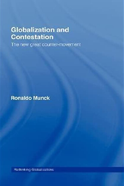 Globalization and Contestation: The New Great Counter-Movement (Rethinking Globalizations)