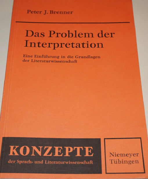 Das Problem der Interpretation : eine Einführung in die Grundlagen der Literaturwissenschaft
