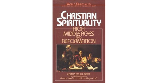 Christian Spirituality V02: High MiddleAges and Reformation (World Spirituality)