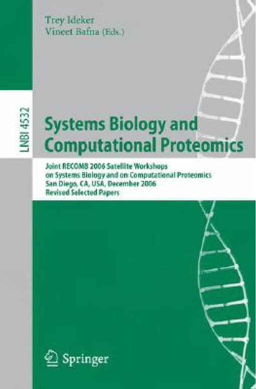 Systems Biology and Computational Proteomics: Joint RECOMB 2006 Satellite Workshops on Systems Biology, and on Computational Proteomics, San Diego, ... Science / Lecture Notes in Bioinformatics)