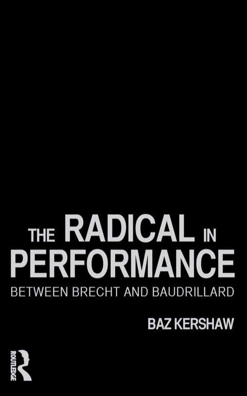 The radical in performance : between Brecht and Baudrillard