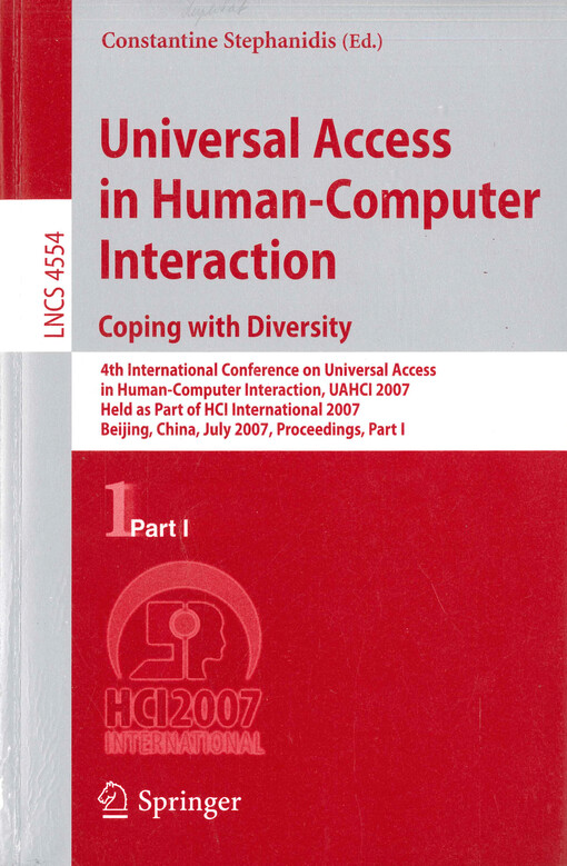 Universal access in human computer interaction : 4th International Conference on Universal Access in Human-Computer Interaction, UAHCI 2007 : held as part of HCI International 2007 : Beijing, China, July 22-27, 2007 : proceedings. Part I, Coping with diversity
