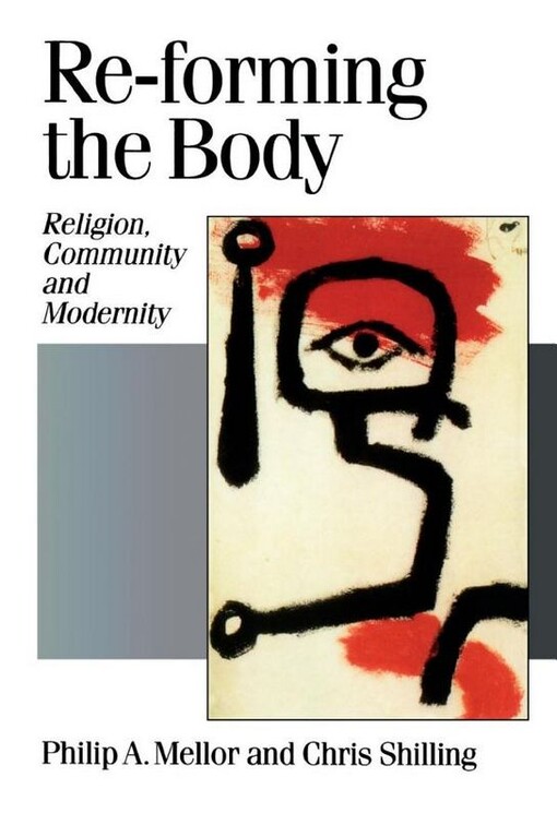 Re-forming the Body: Religion, Community and Modernity (Published in association with Theory, Culture & Society)