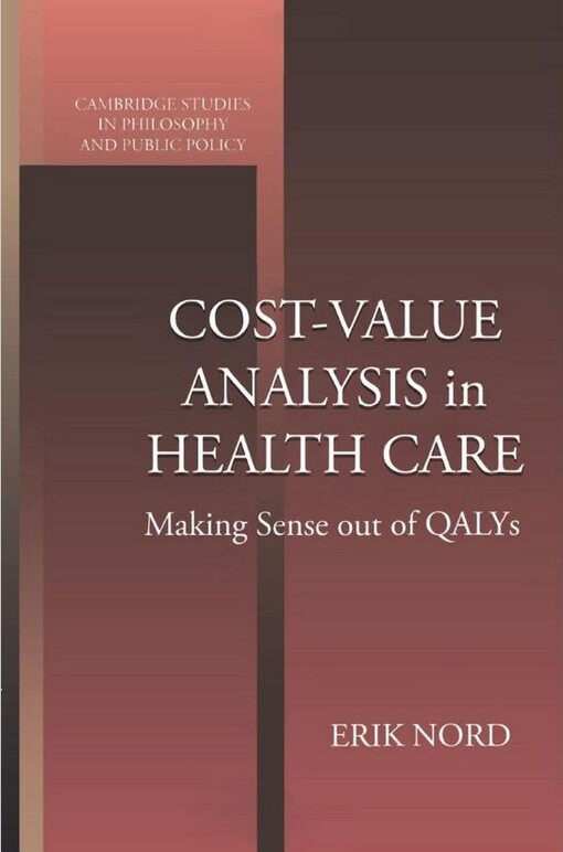 Cost-Value Analysis in Health Care: Making Sense out of QALYS (Cambridge Studies in Philosophy and Public Policy)