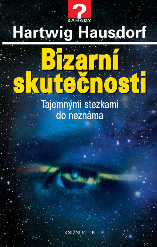 Bizarní skutečnosti : tajemnými stezkami do neznáma