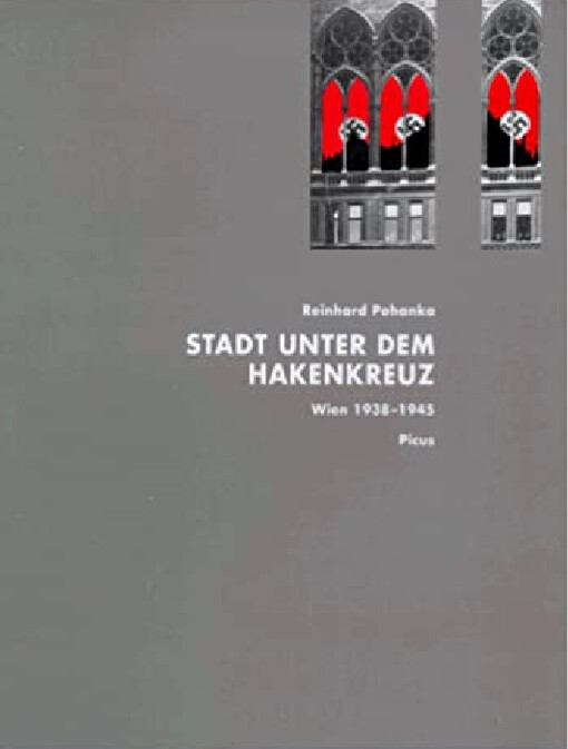Stadt unter dem Hakenkreuz : Wien 1938 bis 1945