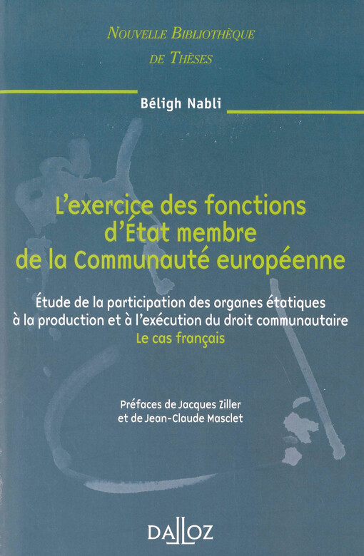 L'exercice des fonctions d'État membre de la Communauté européenne : étude de la participation des organes étatiques a la production et a l'exécution du droit communautaire : le cas français