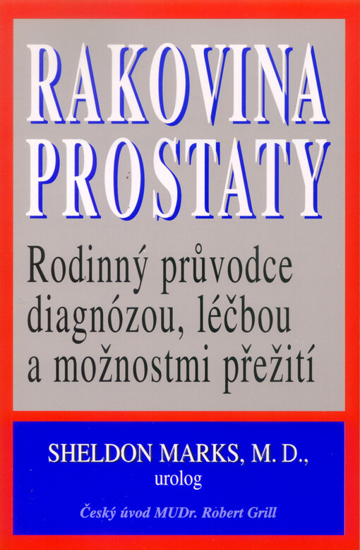 Rakovina prostaty : rodinný průvodce diagnózou, léčbou a možnostmi přežití