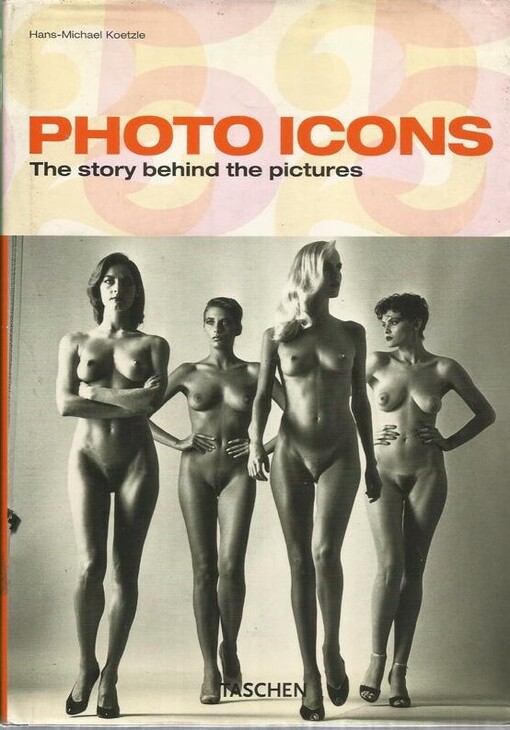 Photo icons : the story behind the pictures 1827-1991