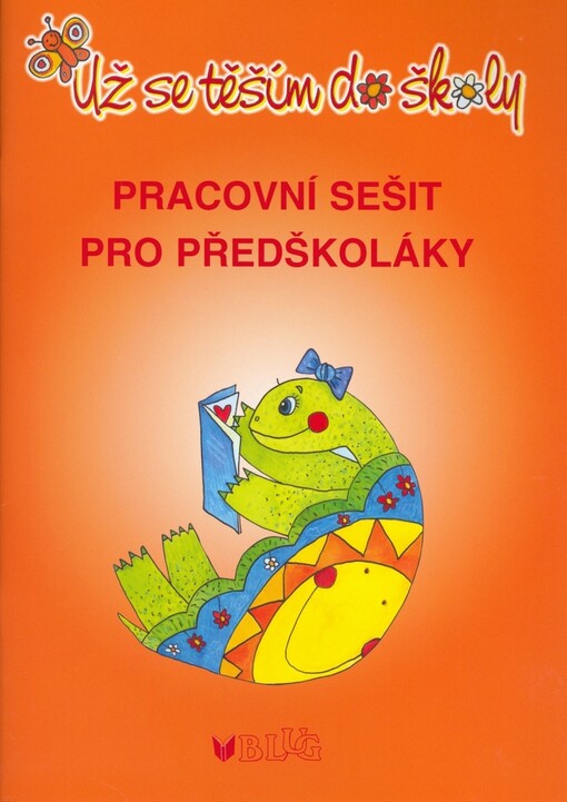 Už se těším do školy : pracovní sešit pro předškoláky