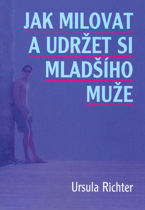 Jak milovat a udržet si mladšího muže : nová možnost vztahu, která se ženám nabízí
